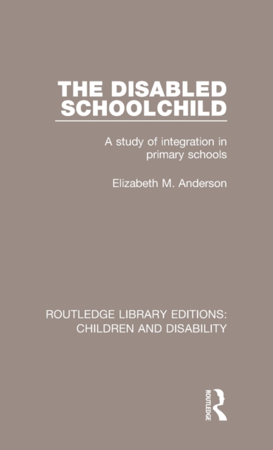 The Disabled Schoolchild : A Study of Integration in Primary Schools, Hardback Book