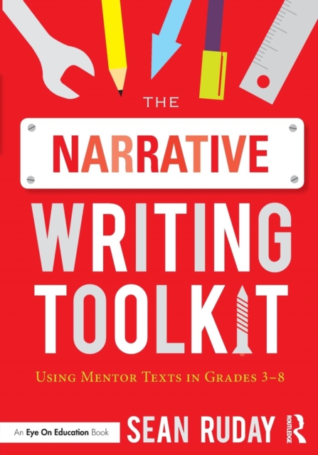 The Narrative Writing Toolkit : Using Mentor Texts in Grades 3-8, Paperback / softback Book