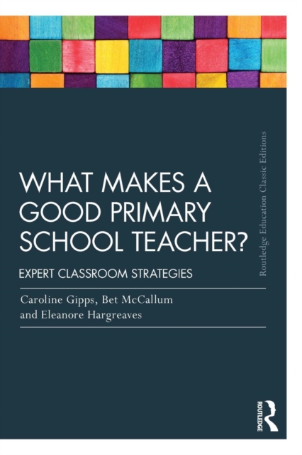 What Makes a Good Primary School Teacher? : Expert classroom strategies, Paperback / softback Book