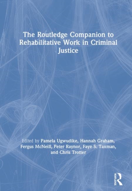 The Routledge Companion to Rehabilitative Work in Criminal Justice, Hardback Book