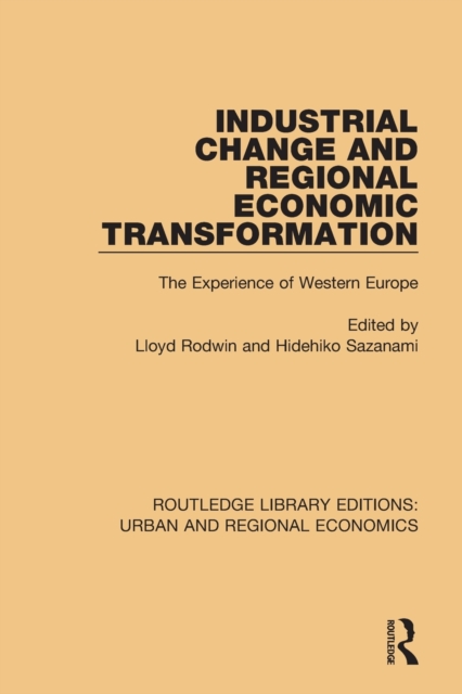 Industrial Change and Regional Economic Transformation : The Experience of Western Europe, Paperback / softback Book