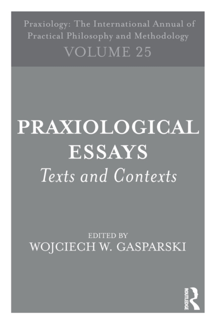 Praxiological Essays : Texts and Contexts, Paperback / softback Book