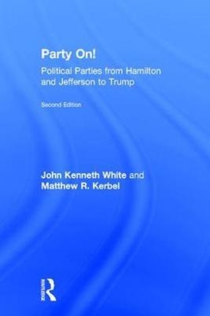 Party On! : Political Parties from Hamilton and Jefferson to Trump, Hardback Book