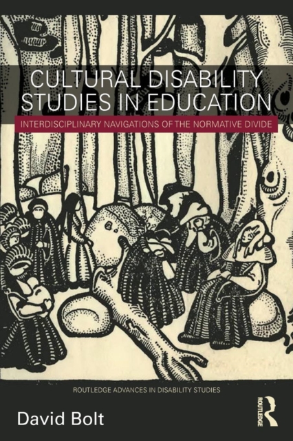 Cultural Disability Studies in Education : Interdisciplinary Navigations of the Normative Divide, Paperback / softback Book