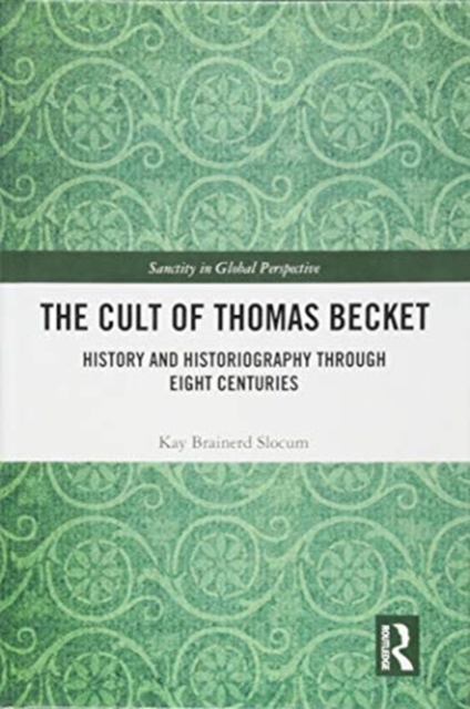 The Cult of Thomas Becket : History and Historiography through Eight Centuries, Hardback Book