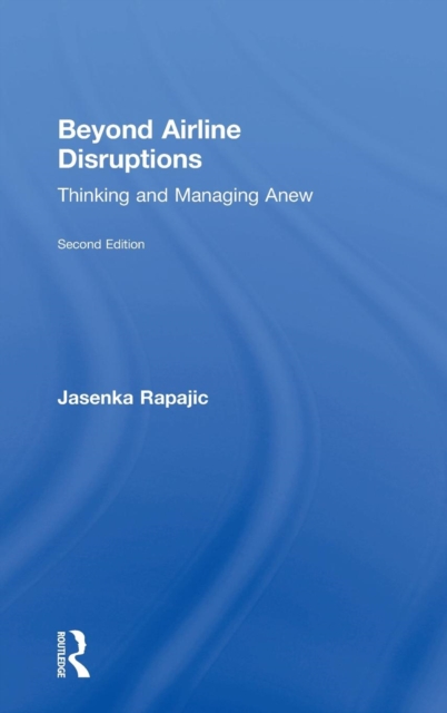 Beyond Airline Disruptions : Thinking and Managing Anew, Hardback Book