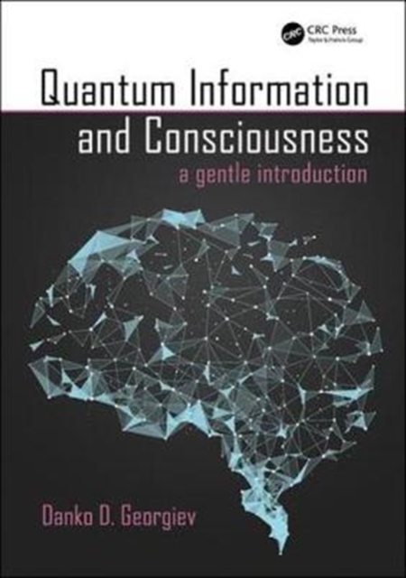 Quantum Information and Consciousness : A Gentle Introduction, Hardback Book