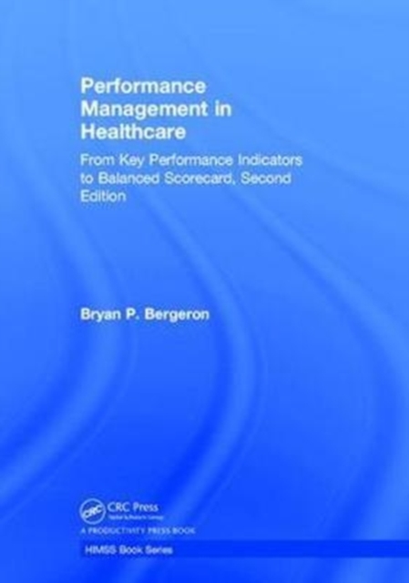 Performance Management in Healthcare : From Key Performance Indicators to Balanced Scorecard, Hardback Book