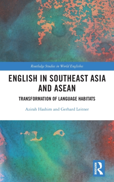 English in Southeast Asia and ASEAN : Transformation of Language Habitats, Hardback Book