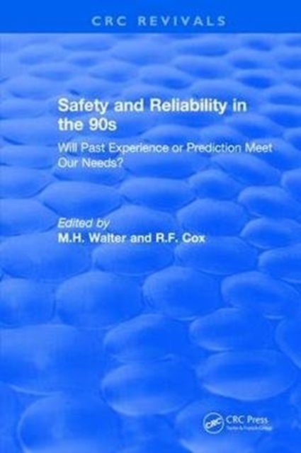 Revival: Safety and Reliability in the 90s (1990) : Will past experience or prediction meet our needs?, Hardback Book