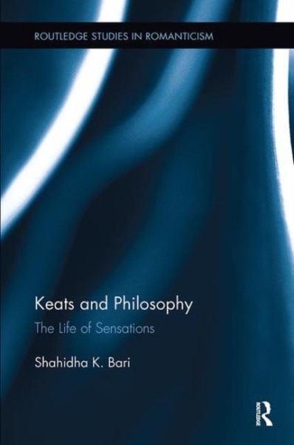 Keats and Philosophy : The Life of Sensations, Paperback / softback Book
