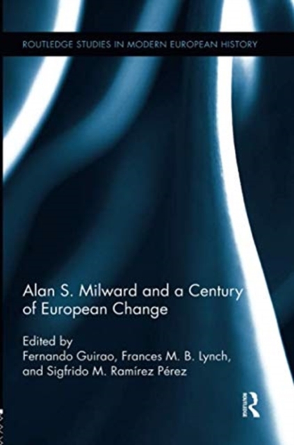Alan S. Milward and a Century of European Change, Paperback / softback Book