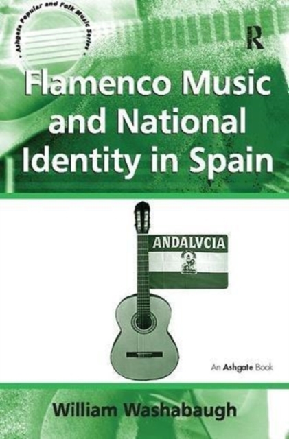 Flamenco Music and National Identity in Spain, Paperback / softback Book