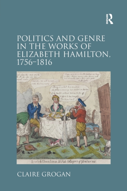Politics and Genre in the Works of Elizabeth Hamilton, 1756–1816, Paperback / softback Book