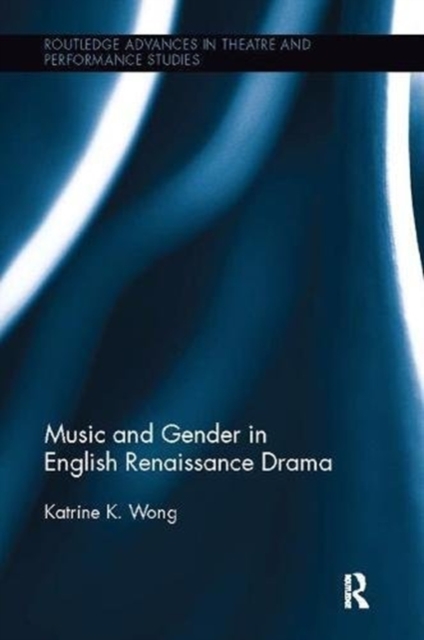 Music and Gender in English Renaissance Drama, Paperback / softback Book