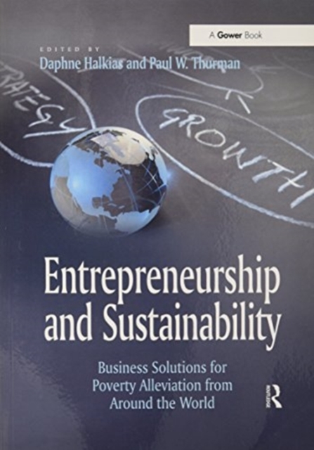 Entrepreneurship and Sustainability : Business Solutions for Poverty Alleviation from Around the World, Paperback / softback Book