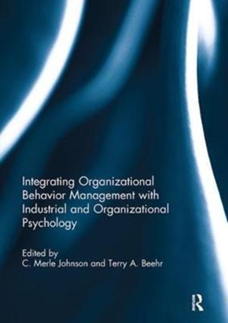 Integrating Organizational Behavior Management with Industrial and Organizational Psychology, Paperback / softback Book