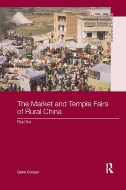 The Market and Temple Fairs of Rural China : Red Fire, Paperback / softback Book