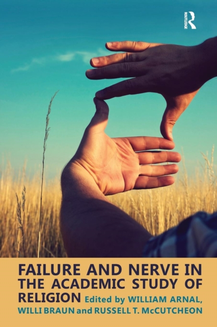 Failure and Nerve in the Academic Study of Religion, Paperback / softback Book