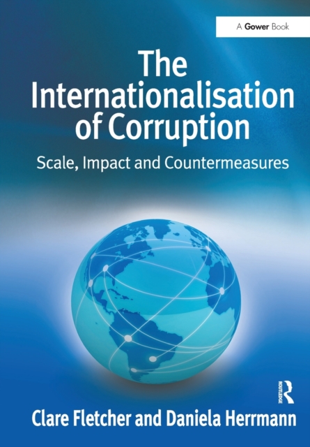 The Internationalisation of Corruption : Scale, Impact and Countermeasures, Paperback / softback Book