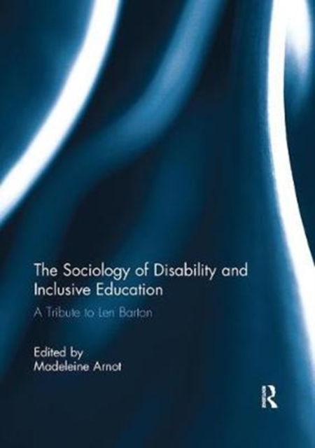 The Sociology of Disability and Inclusive Education : A Tribute to Len Barton, Paperback / softback Book