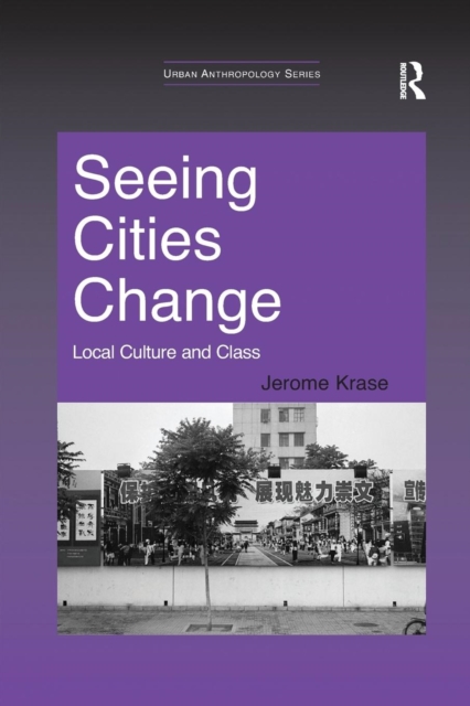Seeing Cities Change : Local Culture and Class, Paperback / softback Book