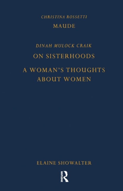 Maude by Christina Rossetti, On Sisterhoods and A Woman's Thoughts About Women By Dinah Mulock Craik, Paperback / softback Book