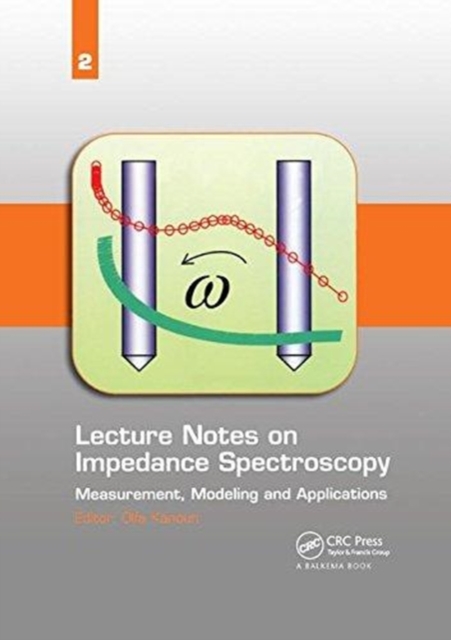 Lecture Notes on Impedance Spectroscopy : Measurement, Modeling and Applications, Volume 2, Paperback / softback Book