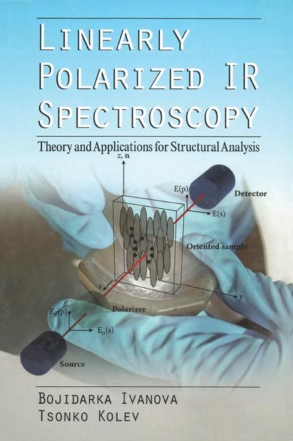 Linearly Polarized IR Spectroscopy : Theory and Applications for Structural Analysis, Paperback / softback Book