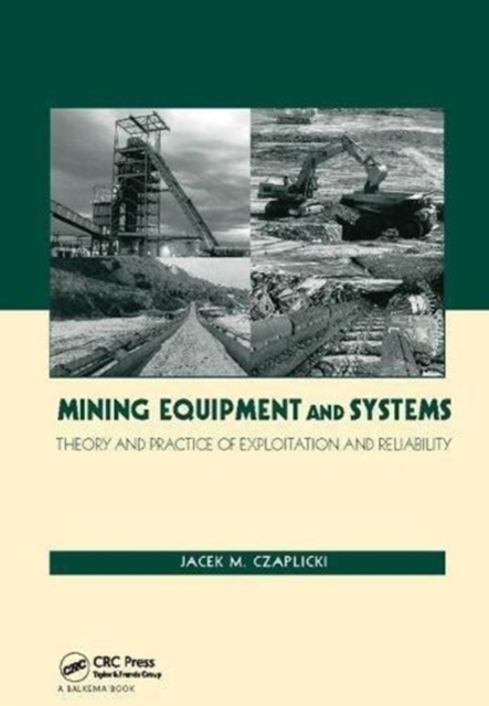 Mining Equipment and Systems : Theory and Practice of Exploitation and Reliability, Paperback / softback Book