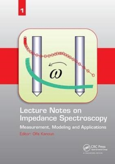 Lecture Notes on Impedance Spectroscopy : Measurement, Modeling and Applications, Volume 1, Paperback / softback Book