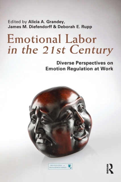 Emotional Labor in the 21st Century : Diverse Perspectives on Emotion Regulation at Work, Paperback / softback Book