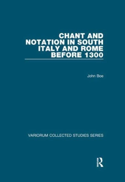 Chant and Notation in South Italy and Rome before 1300, Paperback / softback Book