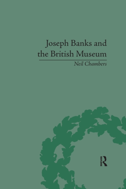 Joseph Banks and the British Museum : The World of Collecting, 1770-1830, Paperback / softback Book