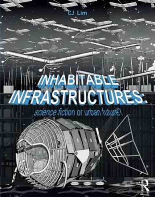 Inhabitable Infrastructures : Science fiction or urban future?, Hardback Book