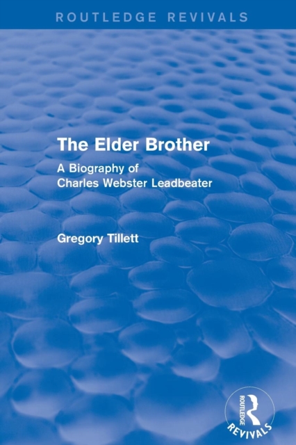 The Elder Brother : A Biography of Charles Webster Leadbeater, Paperback / softback Book