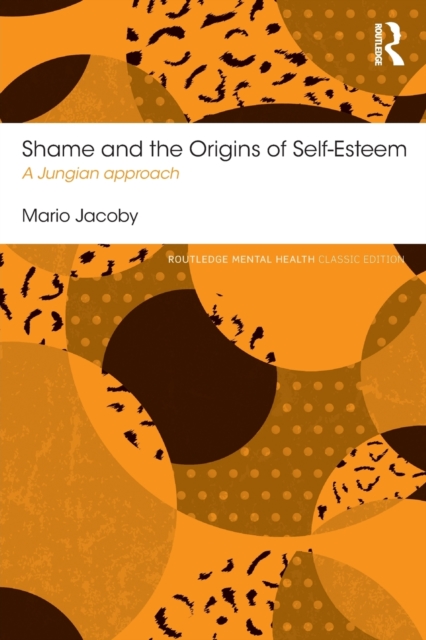 Shame and the Origins of Self-Esteem : A Jungian approach, Paperback / softback Book