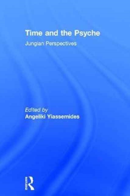 Time and the Psyche : Jungian Perspectives, Hardback Book