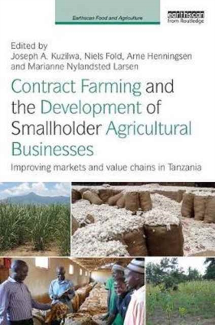 Contract Farming and the Development of Smallholder Agricultural Businesses : Improving markets and value chains in Tanzania, Hardback Book