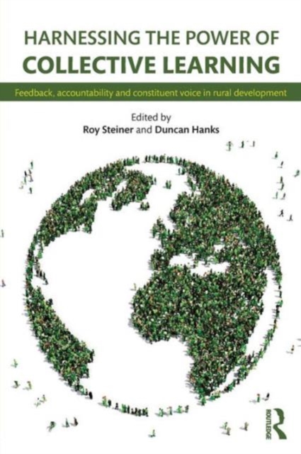 Harnessing the Power of Collective Learning : Feedback, accountability and constituent voice in rural development, Paperback / softback Book