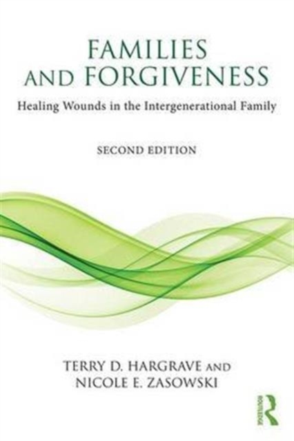 Families and Forgiveness : Healing Wounds in the Intergenerational Family, Paperback / softback Book