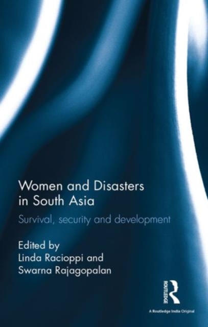 Women and Disasters in South Asia : Survival, security and development, Hardback Book