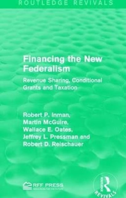 Financing the New Federalism : Revenue Sharing, Conditional Grants and Taxation, Paperback / softback Book