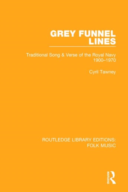 Grey Funnel Lines : Traditional Song & Verse of the Royal Navy 1900-1970, Paperback / softback Book
