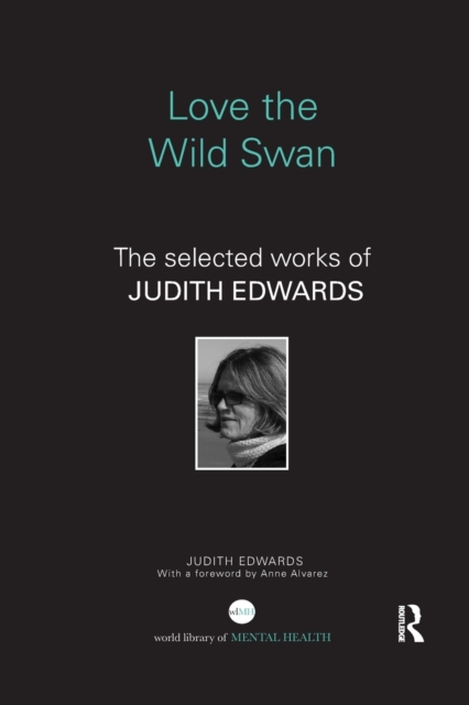 Love the Wild Swan : The selected works of Judith Edwards, Paperback / softback Book