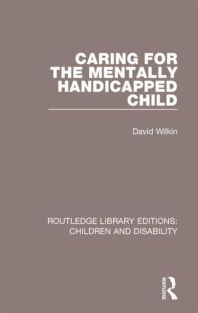 Caring for the Mentally Handicapped Child, Hardback Book