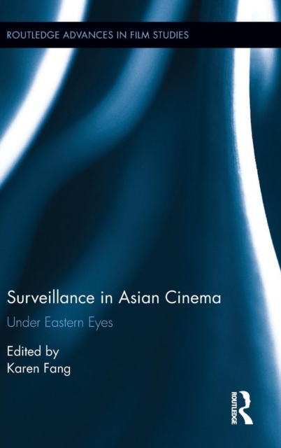 Surveillance in Asian Cinema : Under Eastern Eyes, Hardback Book