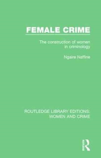 Female Crime : The Construction of Women in Criminology, Paperback / softback Book