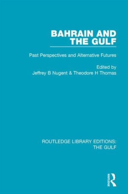 Bahrain and the Gulf : Past, Perspectives and Alternative Futures, Hardback Book