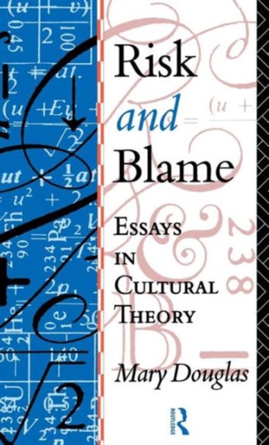 Risk and Blame : Essays in Cultural Theory, Hardback Book